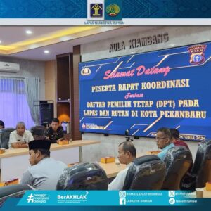 Lapas Narkotika Rumbai Ikuti Rapat Koordinasi terkait Daftar Pemilih Tetap (DPT) pada Lapas dan Rutan di Kota Pekanbaru