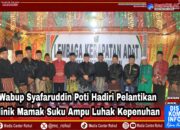 Wabup Syafaruddin Poti Hadiri Pelantikan Ninik Mamak Suku Ampu Luhak Kepenuhan