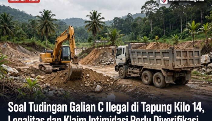 Soal Tudingan Galian C Ilegal di Tapung Kilo 14, Legalitas dan Klaim Intimidasi Perlu Diverifikasi